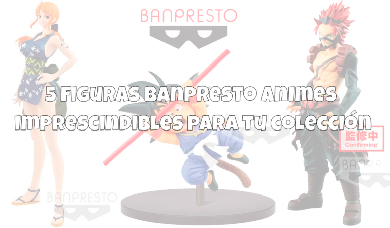 5 figuras Banpresto animes imprescindibles para tu colección
