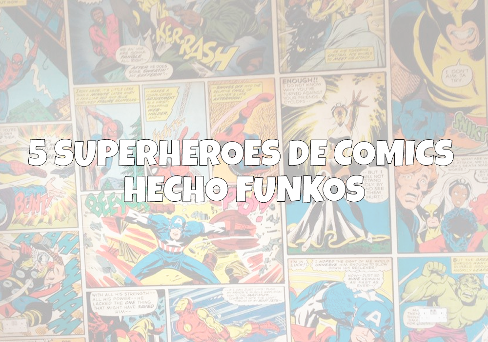 5 Superhéroes de comics hecho Funkos
