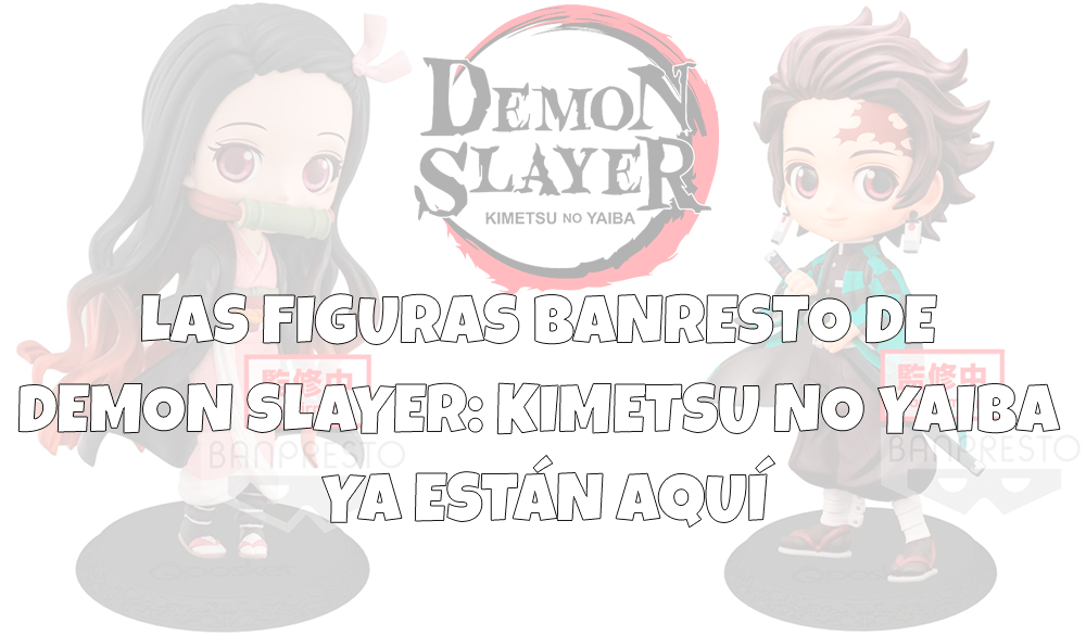 Las figuras Banpresto de Demon Slayer: Kimetsu No Yaiba ya están aquí