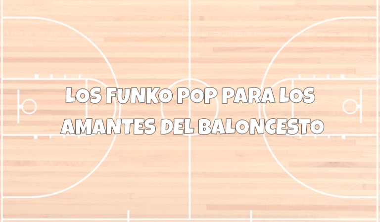 Los Funko Pop para los amantes del Baloncesto